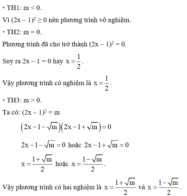 Tuỳ theo các giá trị của m, hãy giải phương trình ẩn x sau: (2x – 1)2 = m. (ảnh 1)