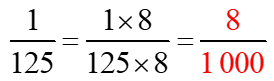 Em hãy chọn đáp án đúng nhấtPhân số thập phân nào bằng phân số \(\frac{1}{{125}}\)?\(\frac{1}{{125}} = \frac{{1 \times 8}}{{125 \times 8}} = \frac{8}{{1\,\,000}}\)Vậy: Phân số thập phân \(\fr (ảnh 1)