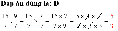 Kết quả của phép tính  15/7 : 9/7  là: (ảnh 1)
