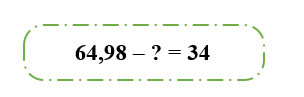  Số thích hợp điền vào dấu hỏi chấm (?) là:  	A. 64,64	B. 64,98	C. 30,98	D. 30,64 (ảnh 1)