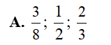Các phân số 1/2 ; 3/8   ; 2/3 sắp xếp theo thứ tự từ bé đến lớn là: (ảnh 2)