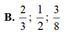 Các phân số 1/2 ; 3/8   ; 2/3 sắp xếp theo thứ tự từ bé đến lớn là: (ảnh 3)