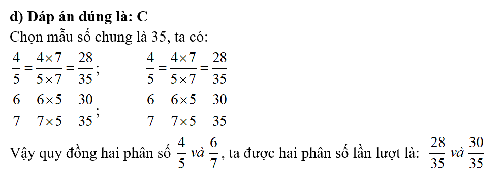 d) Quy đồng hai phân số 4/5 và 6/7 , ta được hai phân số lần lượt là: (ảnh 1)