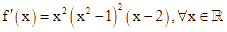 Cho hàm số y = f(x) códdajo hàm f'(x) = x^2 (x^2 - 1)^2 (x - 2) (ảnh 1)