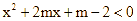  Tìm m để bất phương trình x^2 + 2mx + m - 2 < 0 (ảnh 1)