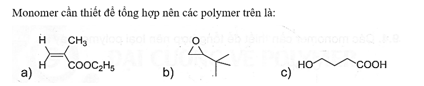 Cho biết công thức cấu tạo của monomer cần thiết để tổng hợp nên các polymer sau: (ảnh 2)