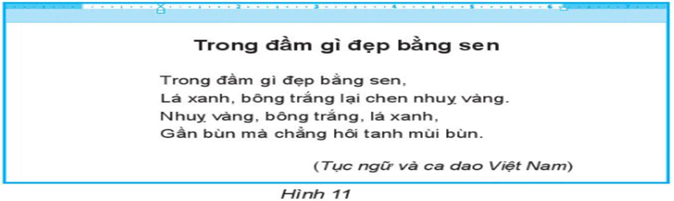 Câu 16: (1,5 điểm) Bạn Minh đã soạn thảo một câu ca dao và định dạng văn bản như Hình 11. Theo em, bạn Minh đã sử dụng những lệnh nào để căn chỉnh lề của các đoạn văn bản? Giải thích? (ảnh 1)