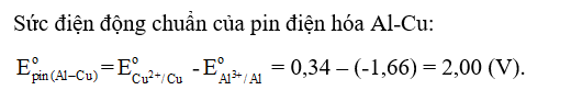 Cho pin điện hóa Al-Cu. Biết E Al 3+ / Al = -1,66 V và E Cu2+ / cu= 0,34 V. Tính sức điện động  (ảnh 1)