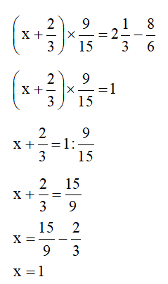 Tìm x biết:  ( x+ 2/3 ) x 9/15 = 2 1/3 - 8/6 (ảnh 1)