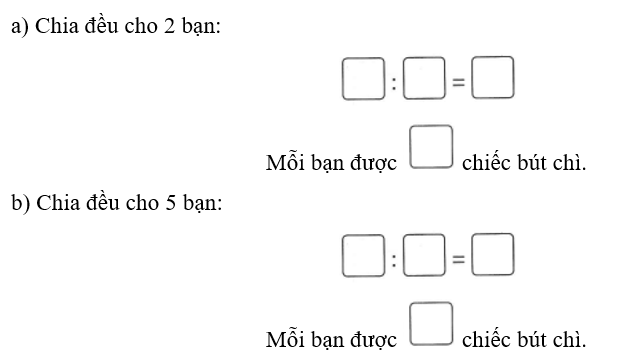 Số? Bạn Hoa có 10 chiếc bút chì và chia đều cho các bạn. (ảnh 1)