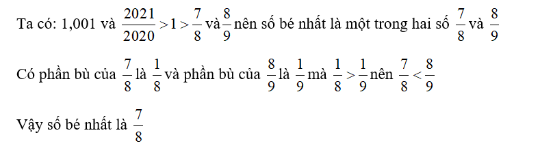 Tìm số bé nhất trong các số sau: 1,001 ; 7/8 ; 2021 /2020 vaf 8/9 (ảnh 1)