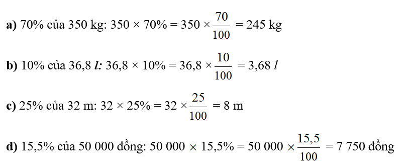 Tìm:  a) 70% của 350 kg  ...........................................  .b) 10% của 36,8 l (ảnh 1)