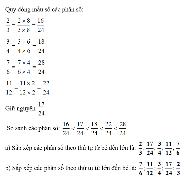 Cho các phân số: 2/3 ; 3/4 ; 7/6; /11/12; 17/24  a) Sắp xếp các phân số theo thứ tự từ bé đến lớn: (ảnh 1)