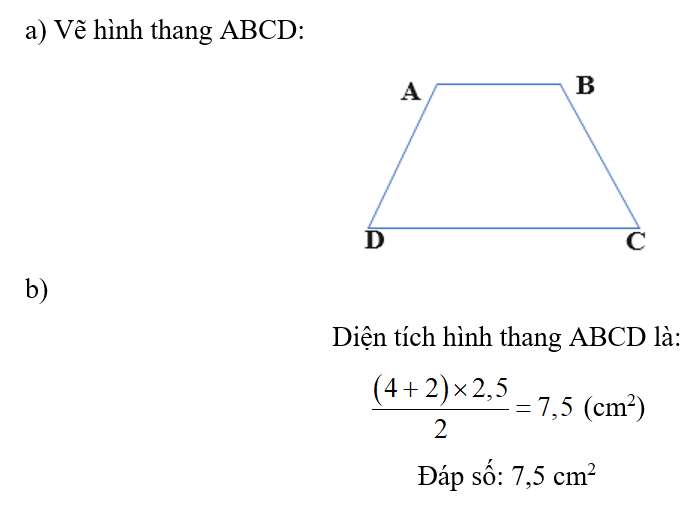 a) Vẽ hình thang ABCD có đáy lớn AB dài 4 cm, đáy bé CD dài 2 cm, chiều cao 2,5 cm. (ảnh 1)