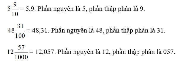 Chuyển các hỗn số sau thành số thập phân rồi nêu phần nguyên và phần thập phân (ảnh 1)