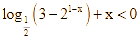 Biết tập nghiệm của bất phương trình log1/2 (3 - 2^(1-x)) + x < 0 (ảnh 1)