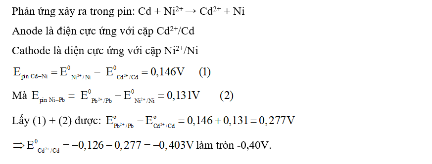 Hai cặp oxi hoá - khử Ni2+/Ni và Cd2+/Cd tạo thành pin có sức điện động chuẩn là 0,146 V (ảnh 1)