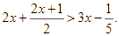 Giải 2x + (2x + 1) / 2 > 3x - 1/5 (ảnh 2)