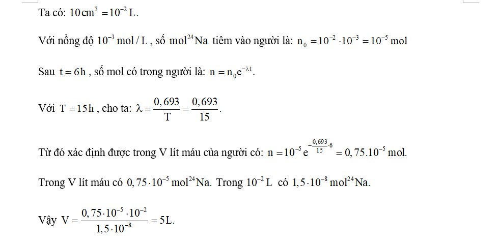 Thể tích V của máu có trong người gần với giá trị nào sau đây nhất? Cho chu kì bán rã của 24Na là 15 h.      (ảnh 1)