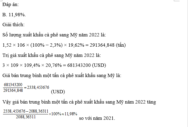 Nếu tổng số lượng xuất khẩu cà phê năm 2022 giảm 2,3% về số lượng nhưng tăng 9,4% về trị giá so với năm 2021 và không đổi về tỉ trọng (số lượng & trị giá) thì giá bán trung bình một tấn cà phê xuất khẩu sang Mỹ năm 2022 tăng bao nhiêu phần trăm so với năm 2021?  (ảnh 1)