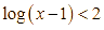 Tập nghiệm của bất phương trình log(x - 1) < 2 là A. (1;101) (ảnh 1)