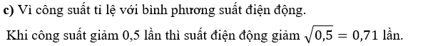 c) Công suất pin giảm đi 50% thì suất điện động giảm đi 0,71 lần. (ảnh 1)