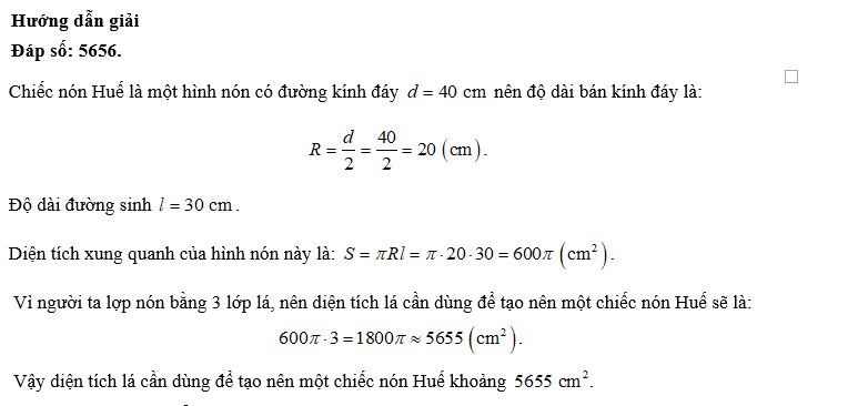 Tính diện tích lá cần dùng để tạo nên một chiếc nón Huế như vậy (kết quả làm tròn đến hàng đơn vị với đơn vị cm2   (ảnh 2)