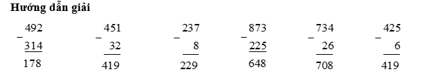 Đặt tính rồi tính:  492 – 314 (ảnh 1)