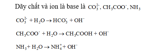 Dãy các chất và ion nào sau đây là bazơ (ảnh 1)