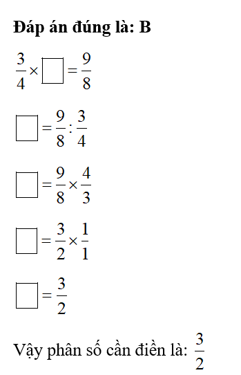 Điền phân số thích hợp vào chố chấm: 3/4 x .... = 9/8 (ảnh 1)