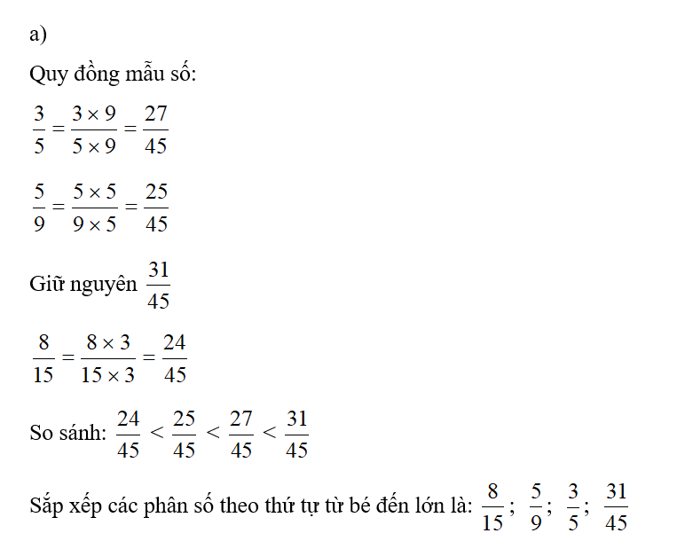 a) Sắp xếp các phân số  3/5; 5/9 ; 31/45 ; 8/15 theo thứ tự từ bé đến lớn: (ảnh 1)