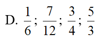 Sắp xếp các phân số 3/4; 5/3; 1/6; 7/12 theo thứ tự từ bé đến lớn là: (ảnh 5)