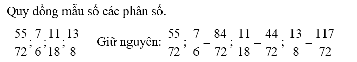 Quy đồng mẫu số các phân số. 55/72 ; 7/6 ; 11/18 ; 13/8 (ảnh 1)