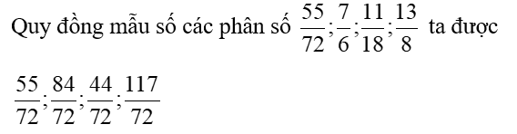 Quy đồng mẫu số các phân số. 55/72 ; 7/6 ; 11/18 ; 13/8 (ảnh 2)