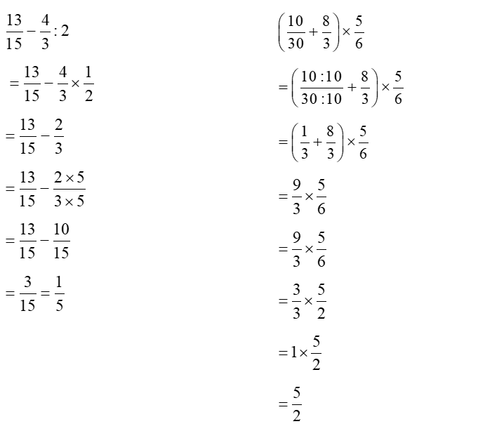 Tính (1 điểm)  13/15- 4/3 : 2  = …………………………………  = 	(10/30+ 8/3) x5/6 (ảnh 1)