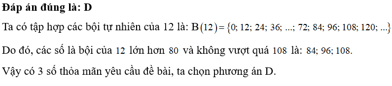 Có bao nhiêu số là bội của 12 lớn hơn 80 và không vượt quá 108? (ảnh 1)