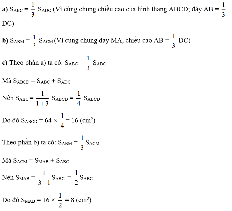 Cho hình thang vuông ABCD vuông góc tại A và D; AB =1/3  CD. Kéo dài DA và CB cắt nhau tại M. a) So sánh diện tích hai tam giác ABC và ADC. b) So sánh diện tích hai tam giác ABM và ACM. c) Diện tích hình thang ABCD bằng 64 cm2. Tính diện tích tam giác MBA. (ảnh 2)
