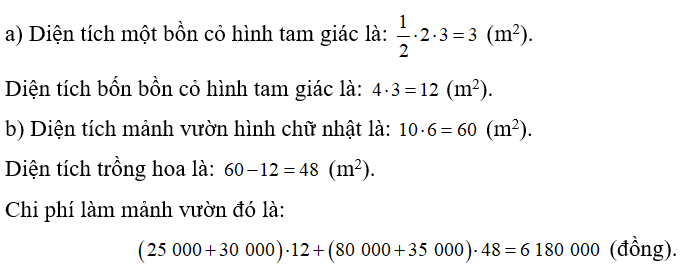 Cho mảnh vườn hình chữ nhật có độ dài hai cạnh là 6m và 10m Người ta trồng 4 bồn cỏ có dạng hình tam giác xung quanh như hình vẽ, phần còn lại trồng hoa. (ảnh 2)