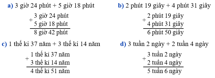 Đặt tính rồi tính 3 giờ 24 phút + 5 giờ 18 phút 2 phút 19 giây + 4 phút 31 giây 1 thế kỉ 37 năm + 3 thế kỉ 14 năm 3 tuần 2 ngày + 2 tuần 4 ngày (ảnh 1)
