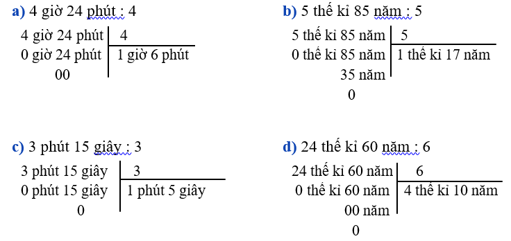 Đặt tính rồi tính 4 giờ 24 phút : 4 5 thế kỉ 85 năm : 5 3 phút 15 giây : 3 24 thế kỉ 60 năm : 6 (ảnh 1)