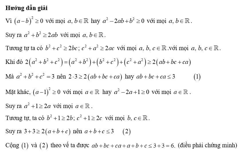 (0,5 điểm) Cho ba số thực   a , b , c   thỏa mãn:   a 2 + b 2 + c 2 = 3  . Chứng minh  a b + b c + c a + a + b + c ≤ 6. (ảnh 1)