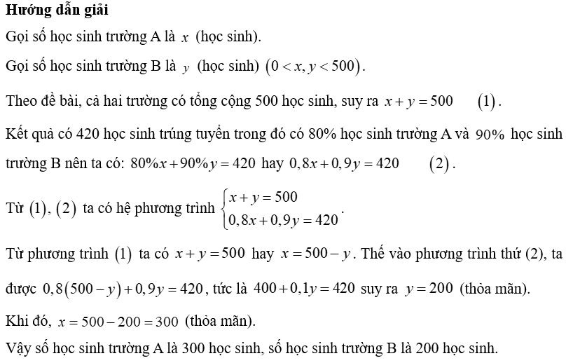(1 điểm) Trong kì thi vào THPT, hai trường A và B có tổng cộng   500   học sinh dự thi. Kết quả hai trường đó có   420   học sinh trúng tuyển. Trường A có   80 %   học sinh trúng tuyển, trườn (ảnh 1)