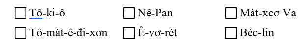 Đánh dấu (✔) vào từ viết đúng quy tắc tên địa lí nước ngoài: Tô-ki-ô Nê-Pan Mát-xcơ Va Tô-mát-ê-đi-xơn Ê-vơ-rét Béc-lin (ảnh 1)