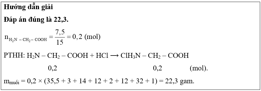 Cho 15 gam H2N–CH2–COOH tác dụng vừa đủ với dung dịch HCl thu được m gam muối. Giá trị của m là bao nhiêu? (ảnh 1)
