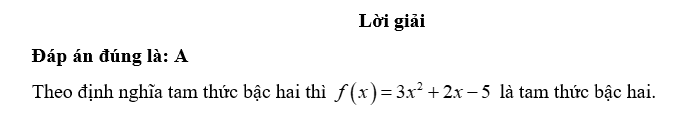 Tìm khẳng định đúng trong các khẳng định sau?A. là tam thức bậc hai.Lời giải (ảnh 1)