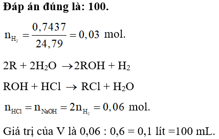 Hòa tan hết 2,34 gam kim loại kiềm R vào nước, thu được 0,7437 lít khí H2 (đkc). Để trung hòa dung dịch thu được, cần Vml dung dịch HCl 0,6 M. Giá trị của V là bao nhiêu? (ảnh 1)