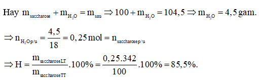 Thuỷ phân 100 gam saccharose thu được 104,5 gam hỗn hợp gồm glucose, fructose và saccharose còn dư. Hiệu suất của phản ứng thuỷ phân saccharose là h%, giá trị của h là? (ảnh 1)