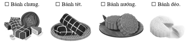Vào dịp Tết, các gia đình thường gói bánh gì? Đánh dấu ☑ trước phương án trả lời đúng. (ảnh 1)