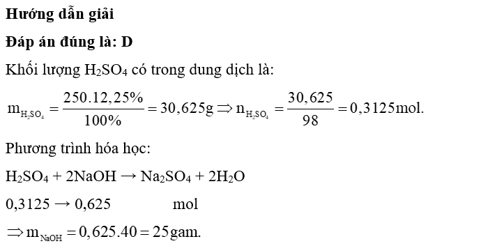 Trung hòa 250 gam dung dịch sulfuric acid 12,25% bằng một lượng dung dịch NaOH vừa đủ. Khối lượng NaOH có trong dung dịch cần dùng làC. 12,5 gam. (ảnh 1)
