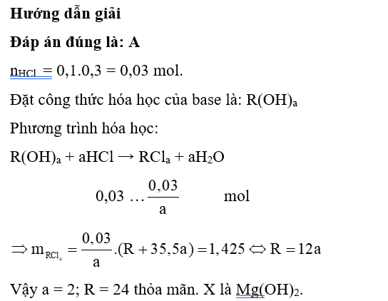 Để hòa tan hoàn toàn một base thì cần vừa đủ 100 mL dung dịch HCl 0,3M. Cô cạn dung dịch thì được 1,425 gam muối chloride. Công thức hóa học của base là (ảnh 1)